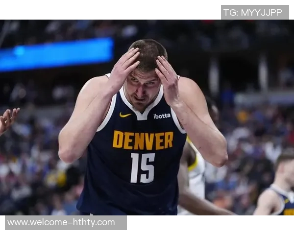 阿门汤普森揭秘约基奇防守技巧亲身体验让他摸清对手套路